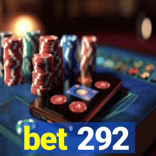 bet 292